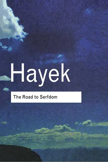 The Road to Serfdom by Hayek