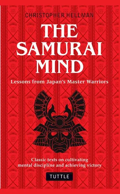 The Samurai Mind by Christop Hellman