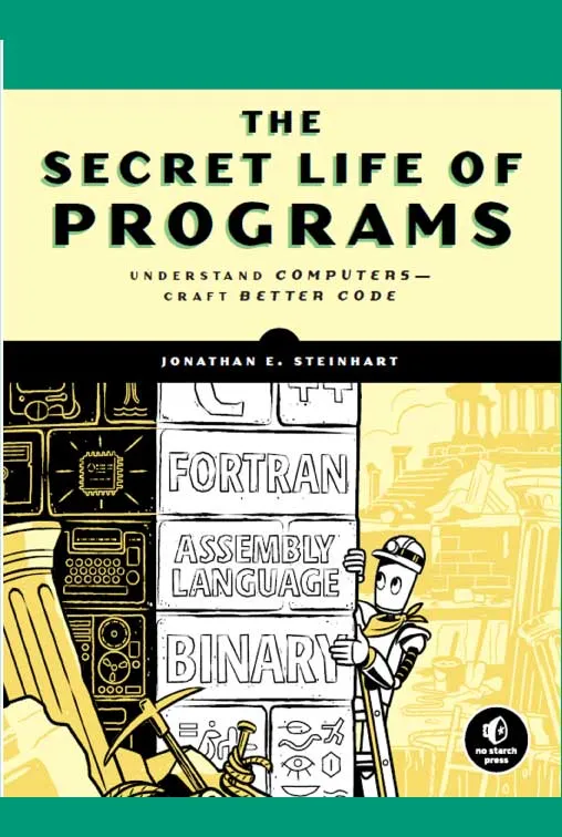 The Secret Life of Programs by Jonathan E. Steinhart
