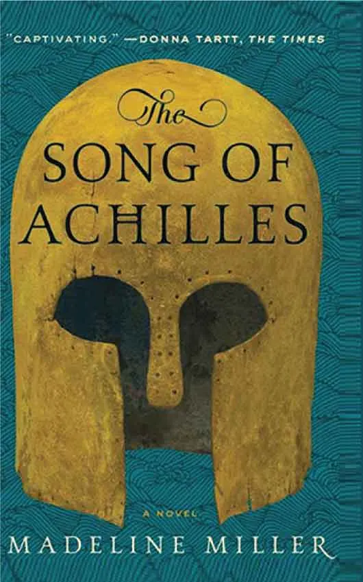The Song of Achilles by Madeline Miller