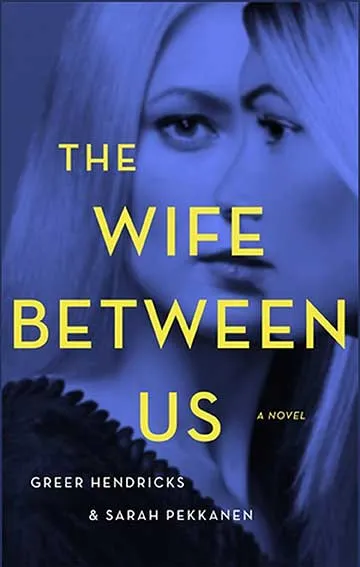 The Wife Between Us by Greer Hendricks