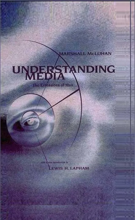 Understanding Media by Marshall McLuhan
