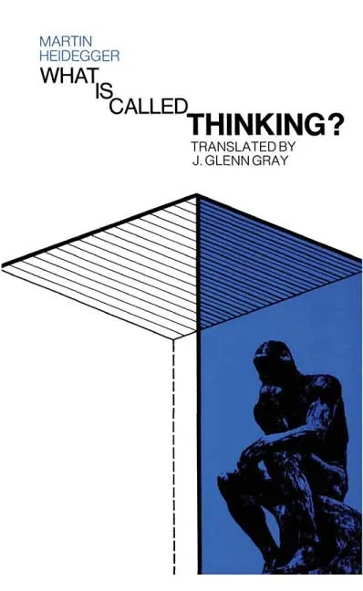What Is Called Thinking by Martin Heidegger