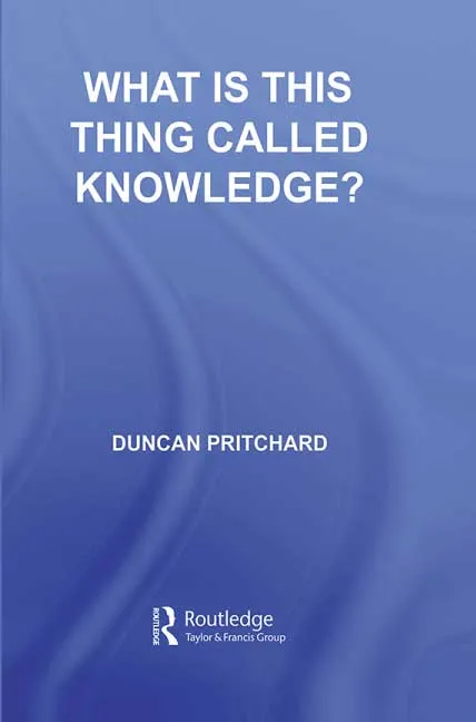 What Is Called Thinking Knowledge by Duncan Pritchard