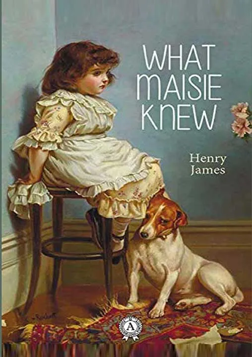 What Maisie Knew by Henry James