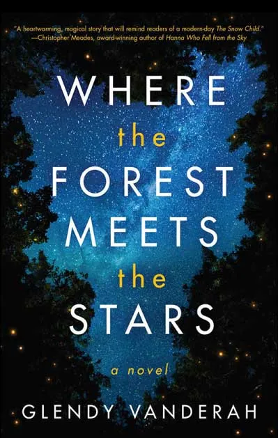 Where the Forest Meets the Stars by Glendy Vanderah