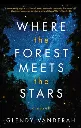 Where the Forest Meets the Stars by Glendy Vanderah