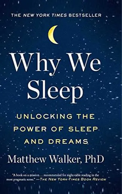 Why We Sleep by Matthew Walker, PhD
