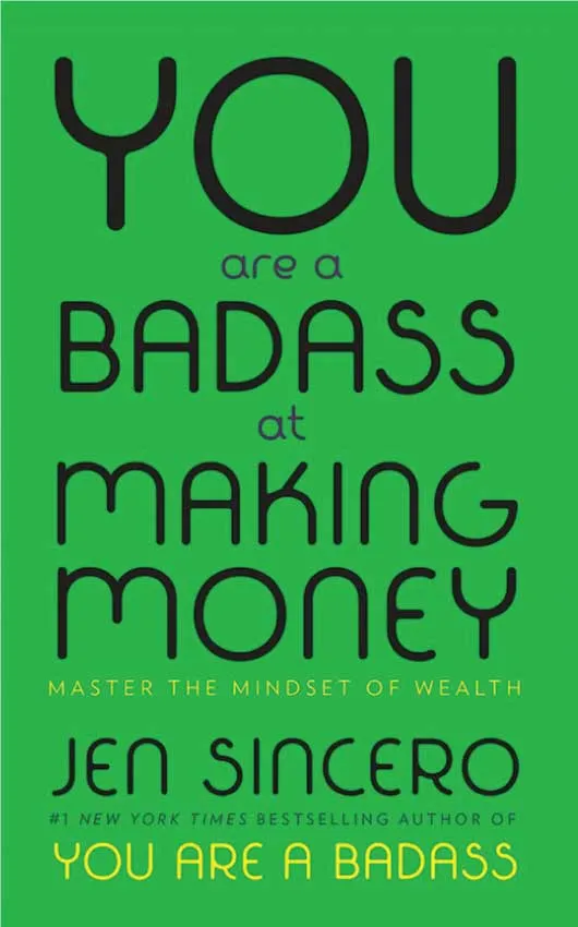 You Are a Badass at Making Money by Jen Sincero