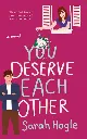 You Deserve Each Other by Sarah Hogle